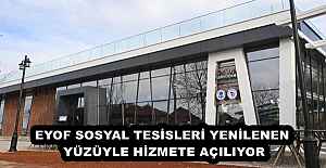 EYOF SOSYAL TESİSLERİ YENİLENEN...