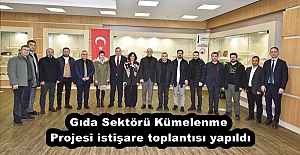 Gıda Sektörü Kümelenme Projesi istişare toplantısı yapıldı