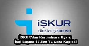 İŞKURdan Kurumlşara Uyarı: İşçi...