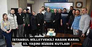 İSTANBUL MİLLETVEKİLİ HASAN KARAL 53. YAŞINI RİZEDE KUTLADI