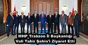 MHP Trabzon İl Başkanlığı Vali Tahir Şahin'i Ziyaret Etti