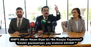 MHP’li Alkan “Anam Diyor ki: “Bu Maaşla Yaşanmaz” ‘Emekli geçinemiyor, çay üreticisi bitirildi’ ”