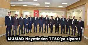 MÜSİAD Heyetinden TTSO'ya ziyaret