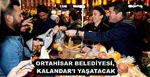 ORTAHİSAR BELEDİYESİ, KALANDAR’I YAŞATACAK