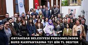 ORTAHİSAR BELEDİYESİ PERSONELİNDEN BURS KAMPANYASINA 721 BİN TL DESTEK
