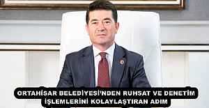 ORTAHİSAR BELEDİYESİ’NDEN RUHSAT VE DENETİM İŞLEMLERİNİ KOLAYLAŞTIRAN ADIM