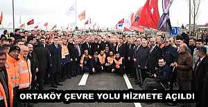 ORTAKÖY ÇEVRE YOLU HİZMETE AÇILDI