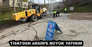 TİSKİ’DEN ARSİN’E BÜYÜK YATIRIM