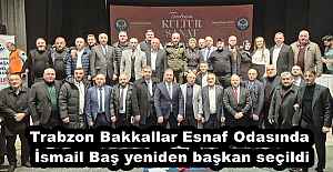 Trabzon Bakkallar Esnaf Odasında İsmail Baş yeniden başkan seçildi