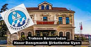 Trabzon Barosu’ndan Hasar Danışmanlık Şirketlerine Uyarı