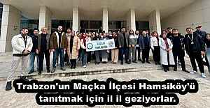 Trabzon'un Maçka İlçesi Hamsiköy'ü tanıtmak için il il geziyorlar.