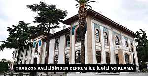 TRABZON VALİLİĞİNDEN DEPREM İLE İLGİLİ AÇIKLAMA