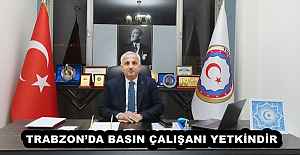 TRABZON’DA BASIN ÇALIŞANI YETKİNDİR