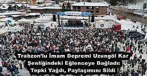Trabzonlu İmam Depremi Uzungöl...