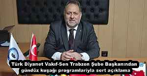 Türk Diyanet Vakıf-Sen Trabzon Şube...