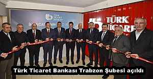 Türk Ticaret Bankası Trabzon Şubesi açıldı