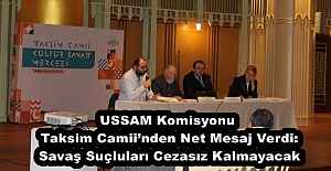 USSAM Komisyonu Taksim Camii’nden Net Mesaj Verdi: Savaş Suçluları Cezasız Kalmayacak