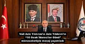 Vali Aziz Yıldırım’ın Aziz Yıldırım’ın “10 Ocak İdareciler Günü” münasebetiyle mesaj yayımladı