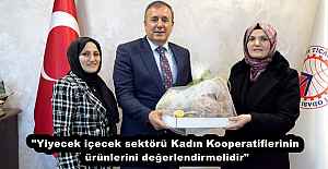 "Yiyecek içecek sektörü Kadın Kooperatiflerinin ürünlerini değerlendirmelidir"