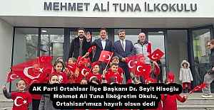 AK Parti Ortahisar İlçe Başkanı Dr. Seyit Hisoğlu Mehmet Ali Tuna İlköğretim Okulu, Ortahisar’ımıza hayırlı olsun dedi