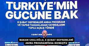 BAKAN URALOĞLU, 6 ŞUBAT DEPREMLERİ ANMA PROGRAMI’NDA KONUŞTU