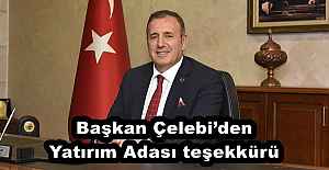 Başkan Çelebi’den Yatırım Adası teşekkürü