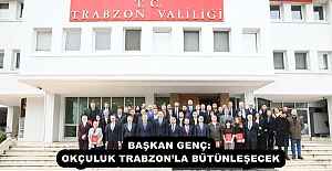 BAŞKAN GENÇ: OKÇULUK TRABZON’LA BÜTÜNLEŞECEK