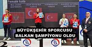 BÜYÜKŞEHİR SPORCUSU BALKAN ŞAMPİYONU OLDU