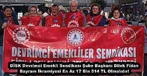 DİSK Devrimci Emekli Sendikası Şube Başkanı Dilek Fidan Bayram İkramiyesi En Az 17 Bin 514 TL Olmalıdır!