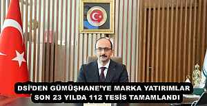 DSİ’DEN GÜMÜŞHANE’YE MARKA YATIRIMLAR   SON 23 YILDA 112 TESİS TAMAMLANDI