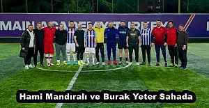 Hami Mandıralı ve Burak Yeter Sahada