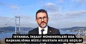 İSTANBUL İNŞAAT MÜHENDİSLERİ ODA BAŞKANLIĞINA RİZELİ MUSTAFA KELEŞ SEÇİLDİ
