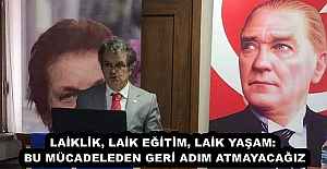 LAİKLİK, LAİK EĞİTİM, LAİK YAŞAM: BU MÜCADELEDEN GERİ ADIM ATMAYACAĞIZ