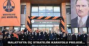 MALATYA’YA ÜÇ STRATEJİK KARAYOLU PROJESİ…
