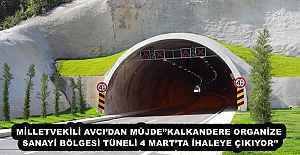 MİLLETVEKİLİ AVCI’DAN MÜJDE’’KALKANDERE ORGANİZE SANAYİ BÖLGESİ TÜNELİ 4 MART’TA İHALEYE ÇIKIYOR’’
