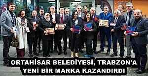 ORTAHİSAR BELEDİYESİ, TRABZON’A YENİ BİR MARKA KAZANDIRDI