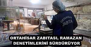 ORTAHİSAR ZABITASI, RAMAZAN DENETİMLERİNİ SÜRDÜRÜYOR
