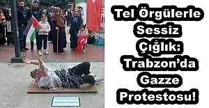 Tel Örgülerle Sessiz Çığlık: Trabzon’da Gazze Protestosu!