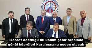 Ticaret dostluğu iki kadim şehir...