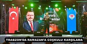 TRABZON'DA RAMAZAN'A COŞKULU KARŞILAMA