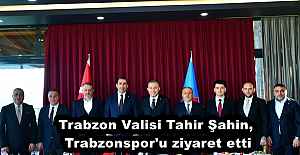 Trabzon Valisi Tahir Şahin, Trabzonspor'u ziyaret etti