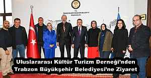 Uluslararası Kültür Turizm Derneği’nden Trabzon Büyükşehir Belediyesi’ne Ziyaret
