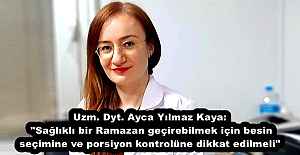 Uzm. Dyt. Ayca Yılmaz Kaya: "Sağlıklı bir Ramazan geçirebilmek için besin seçimine ve porsiyon kontrolüne dikkat edilmeli"