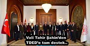 Vali Tahir Şahin’den TDED’e tam destek..