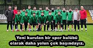 Yeni kurulan bir spor kulübü olarak daha yolun çok başındayız.