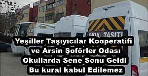 Yeşiller Taşıyıcılar Kooperatifi   ve Arsin Şoförler Odası Okullarda Sene Sonu Geldi  Bu kural kabul Edilemez
