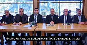 11.MUHTARLAR BULUŞMASI İKİZDEREDE YAPILDI