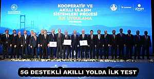 5G DESTEKLİ AKILLI YOLDA İLK TEST