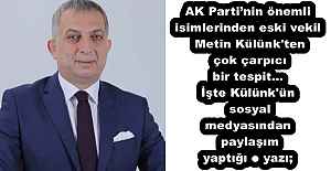 AK Parti’nin önemli isimlerinden eski vekil Metin Külünk'ten çok çarpıcı bir tespit...İşte Külünk'ün sosyal medyasından paylaşım yaptığı o yazı;