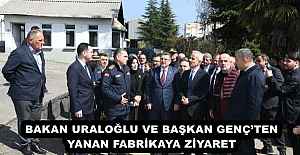 BAKAN URALOĞLU VE BAŞKAN GENÇ’TEN YANAN FABRİKAYA ZİYARET